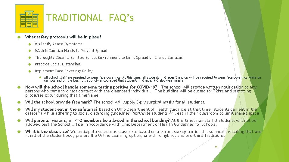 TRADITIONAL FAQ’s What safety protocols will be in place? Vigilantly Assess Symptoms. Wash &