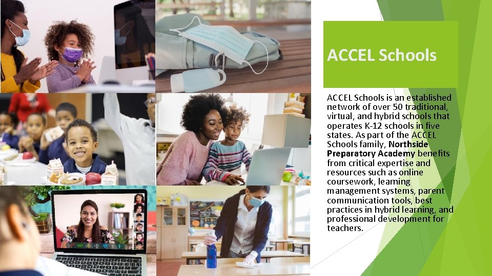 ACCEL Schools is an established network of over 50 traditional, virtual, and hybrid schools