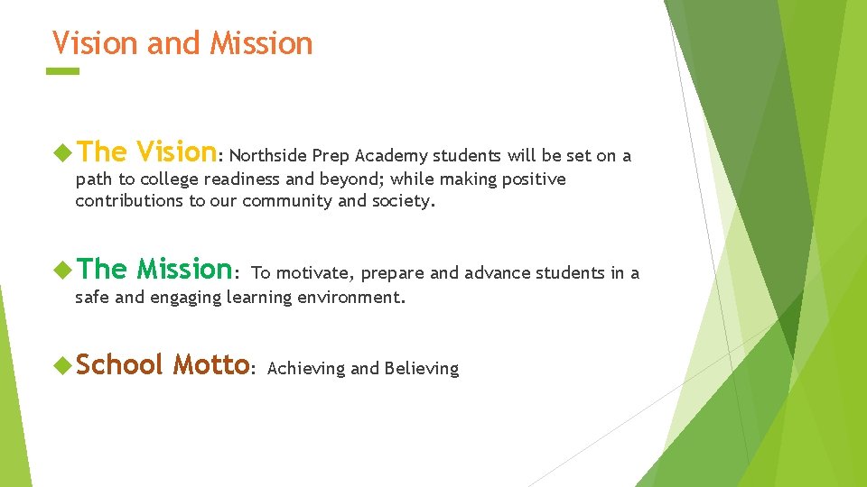 Vision and Mission The Vision: Northside Prep Academy students will be set on a