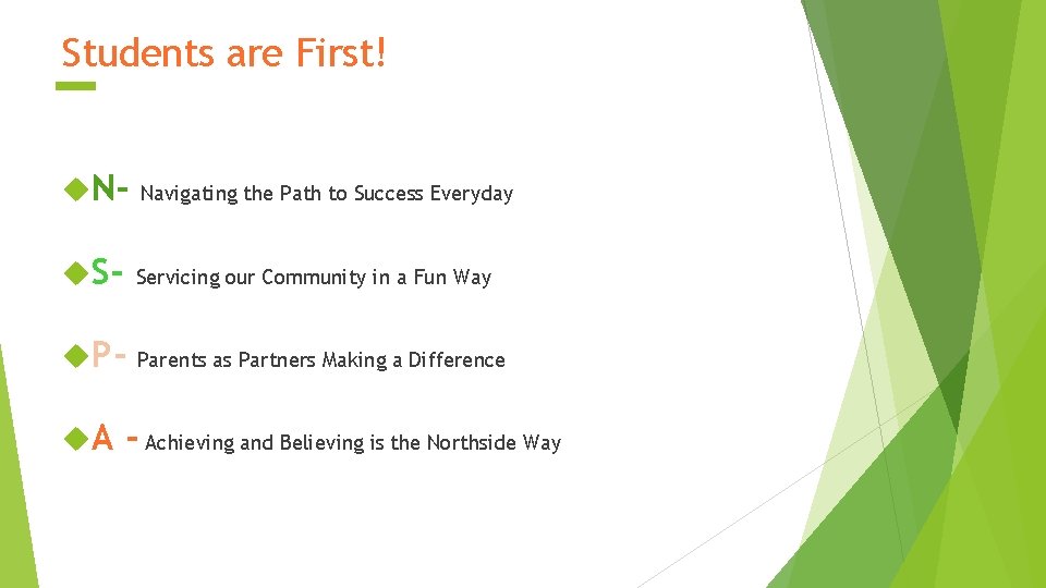 Students are First! N- Navigating the Path to Success Everyday S- Servicing our Community