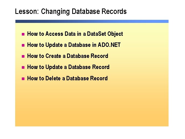 Lesson: Changing Database Records n How to Access Data in a Data. Set Object