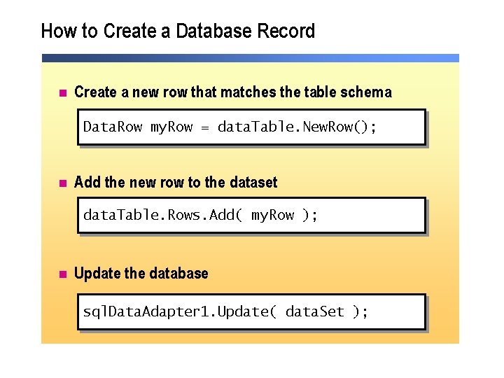 How to Create a Database Record n Create a new row that matches the