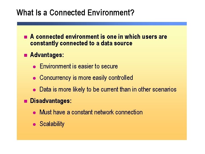 What Is a Connected Environment? n A connected environment is one in which users