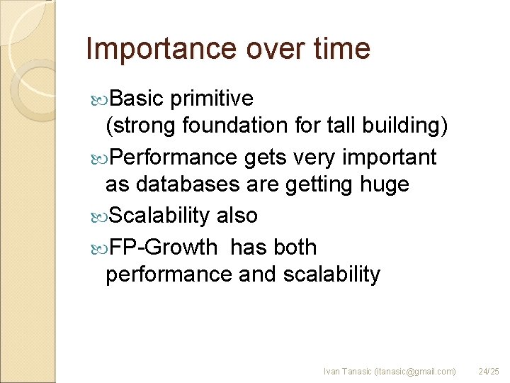 Importance over time Basic primitive (strong foundation for tall building) Performance gets very important