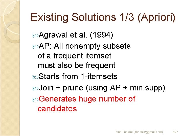 Existing Solutions 1/3 (Apriori) Agrawal et al. (1994) AP: All nonempty subsets of a
