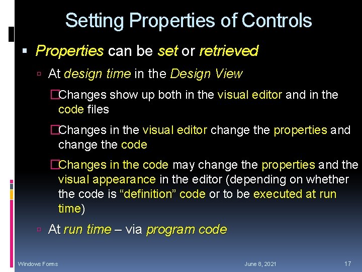 Setting Properties of Controls Properties can be set or retrieved At design time in