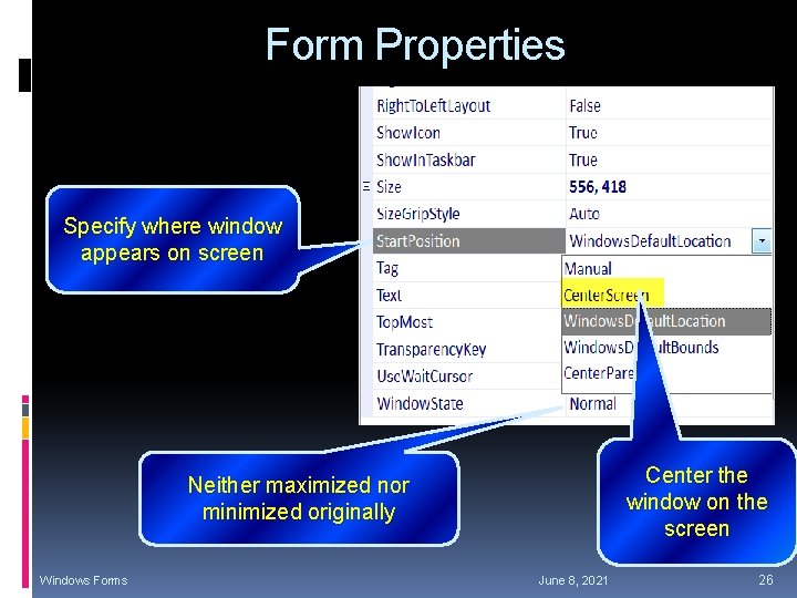 Form Properties Specify where window appears on screen Center the window on the screen