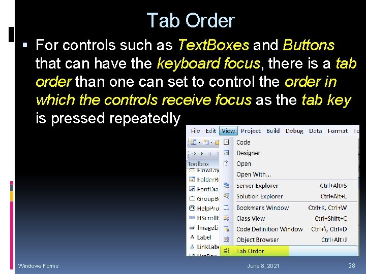 Tab Order For controls such as Text. Boxes and Buttons that can have the