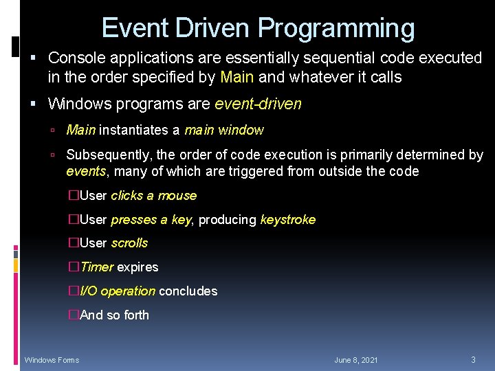 Event Driven Programming Console applications are essentially sequential code executed in the order specified