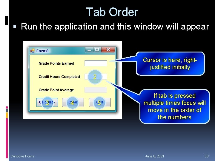 Tab Order Run the application and this window will appear Cursor is here, rightjustified