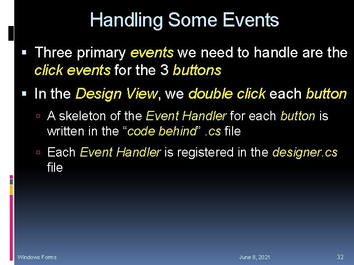Handling Some Events Three primary events we need to handle are the click events