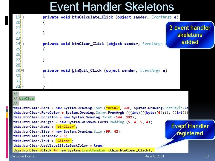 Event Handler Skeletons 3 event handler skeletons added Event Handler registered Windows Forms June