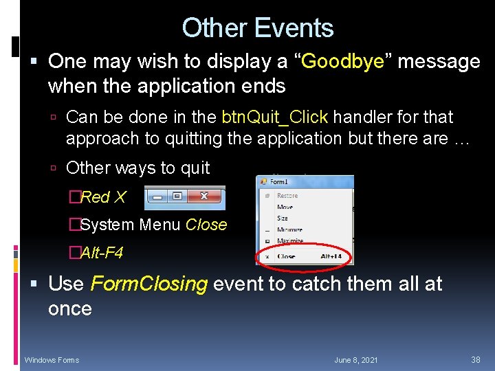 Other Events One may wish to display a “Goodbye” message when the application ends