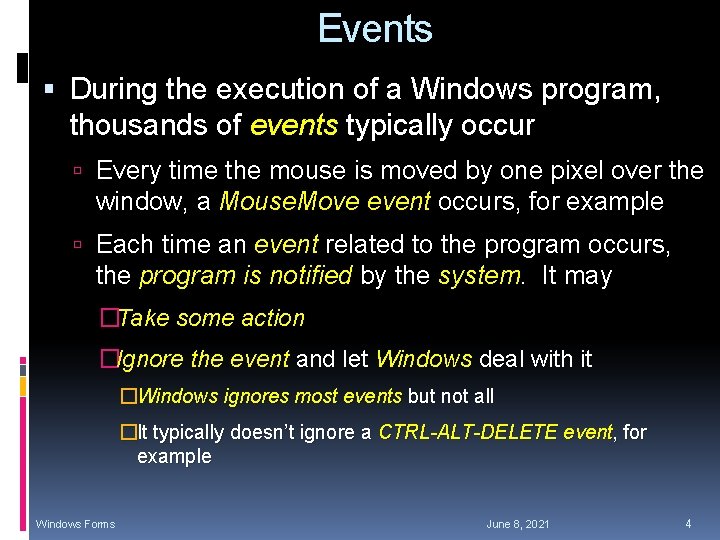 Events During the execution of a Windows program, thousands of events typically occur Every