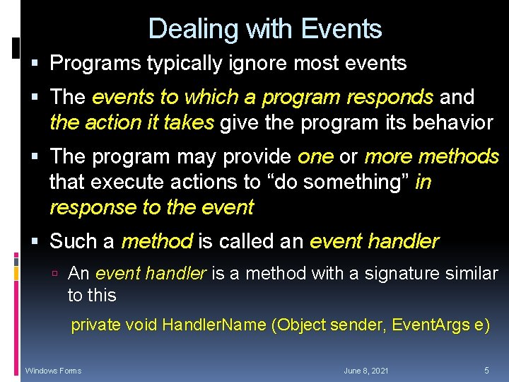 Dealing with Events Programs typically ignore most events The events to which a program