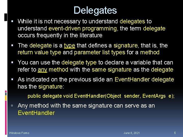 Delegates While it is not necessary to understand delegates to understand event-driven programming, the