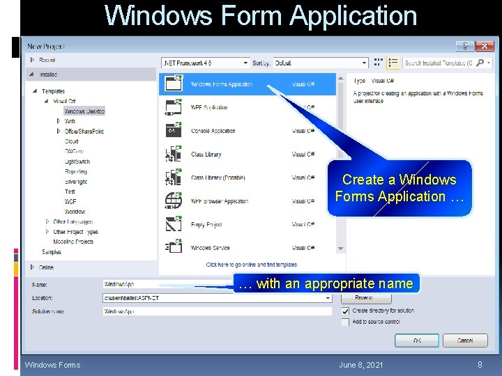 Windows Form Application Create a Windows Forms Application … … with an appropriate name