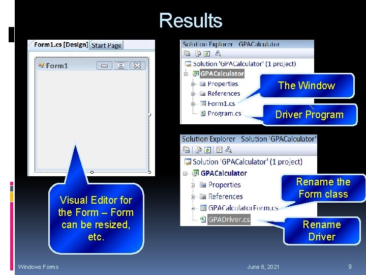 Results The Window Driver Program Rename the Form class Visual Editor for the Form