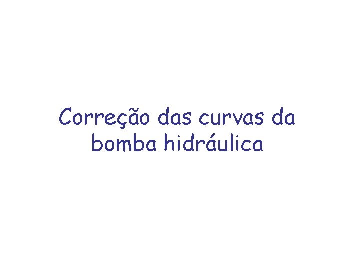 Correção das curvas da bomba hidráulica 