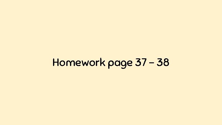 Homework page 37 - 38 