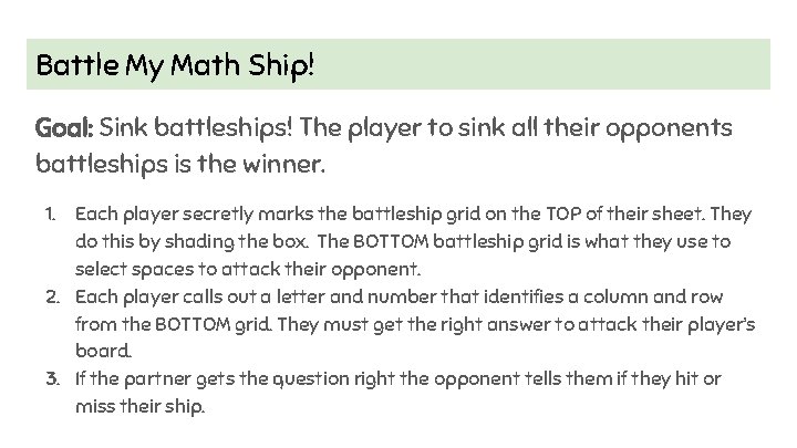 Battle My Math Ship! Goal: Sink battleships! The player to sink all their opponents