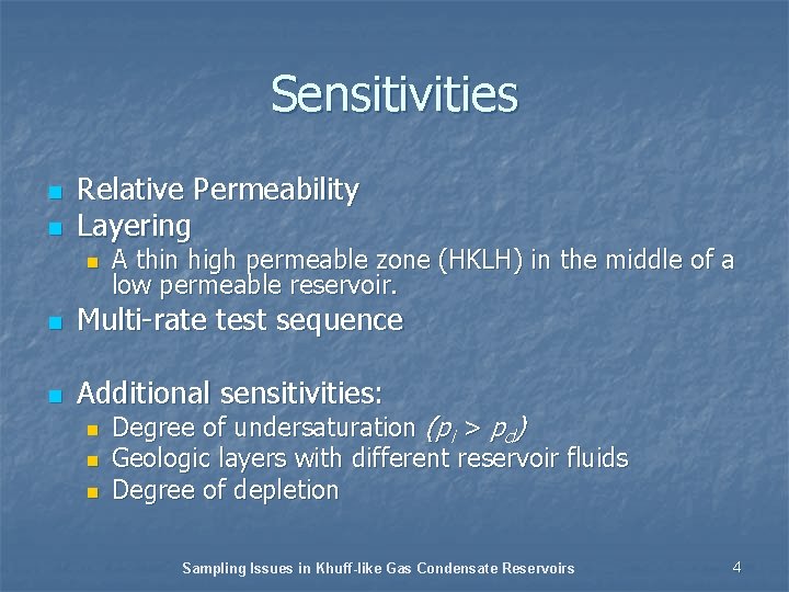 Sensitivities n n Relative Permeability Layering n A thin high permeable zone (HKLH) in