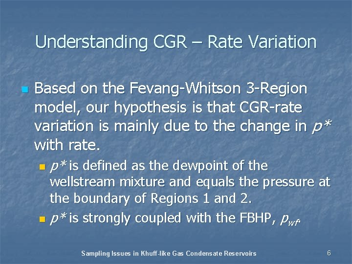 Understanding CGR – Rate Variation n Based on the Fevang-Whitson 3 -Region model, our