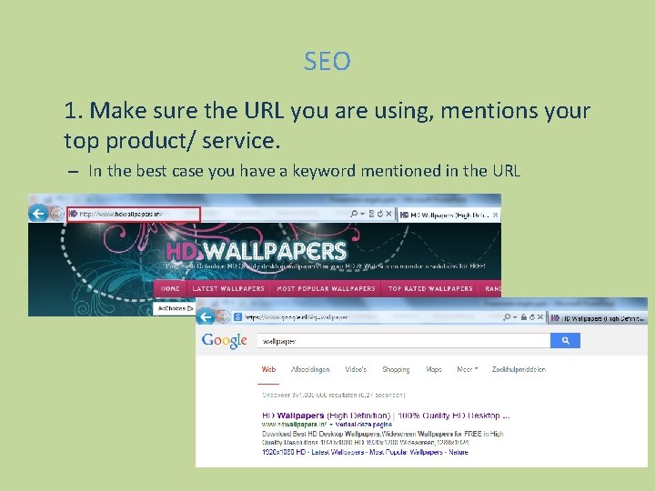 SEO 1. Make sure the URL you are using, mentions your top product/ service.