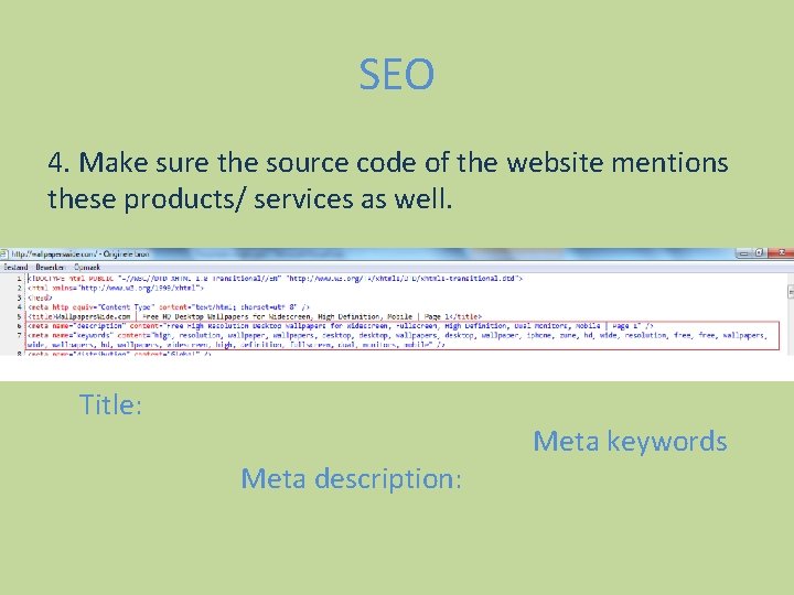 SEO 4. Make sure the source code of the website mentions these products/ services