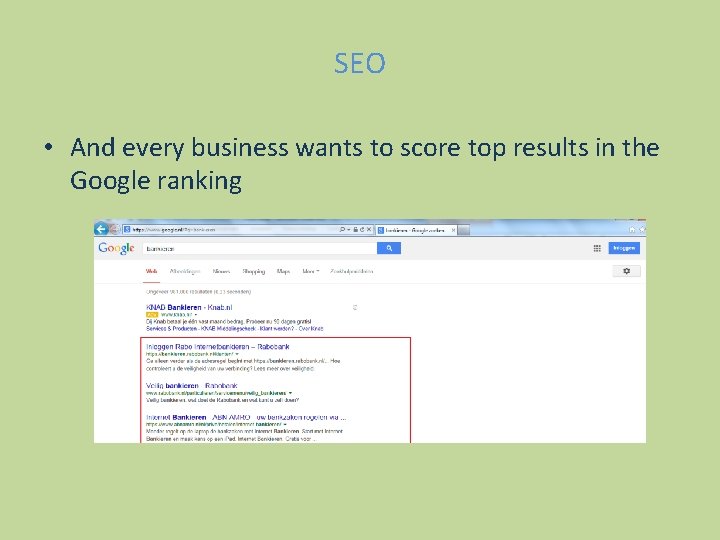 SEO • And every business wants to score top results in the Google ranking