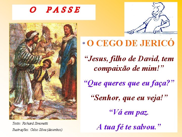 O PASSE *O CEGO DE JERICÓ “Jesus, filho de David, tem compaixão de mim!”