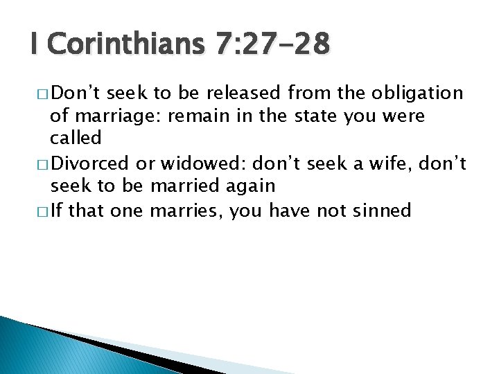 I Corinthians 7: 27 -28 � Don’t seek to be released from the obligation