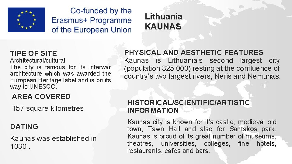 Lithuania KAUNAS TIPE OF SITE Architectural/cultural The city is famous for its Interwar architecture