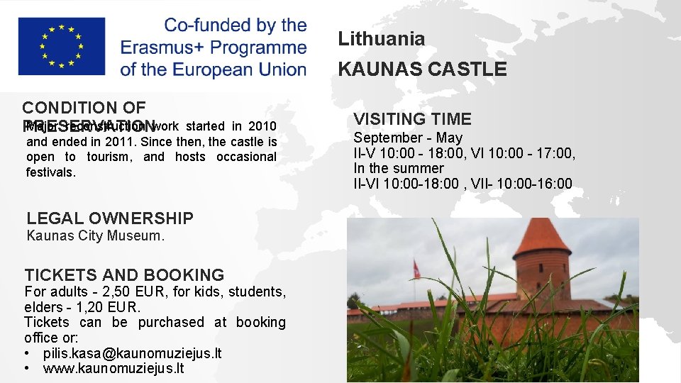 Lithuania KAUNAS CASTLE CONDITION OF Major reconstruction work PRESERVATION started in 2010 and ended
