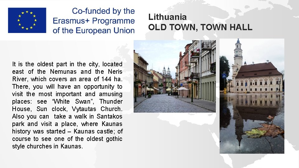 Lithuania OLD TOWN, TOWN HALL It is the oldest part in the city, located