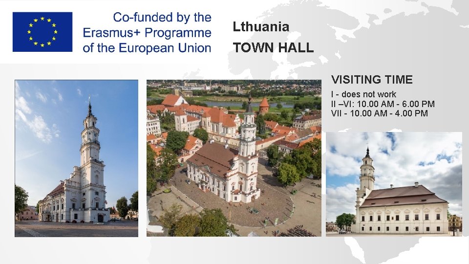 Lthuania TOWN HALL VISITING TIME I - does not work II –VI: 10. 00