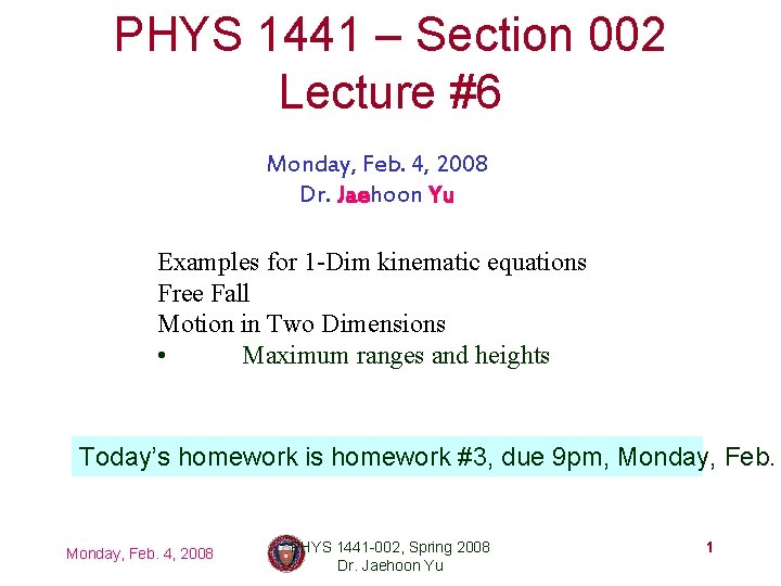 PHYS 1441 – Section 002 Lecture #6 Monday, Feb. 4, 2008 Dr. Jaehoon Yu