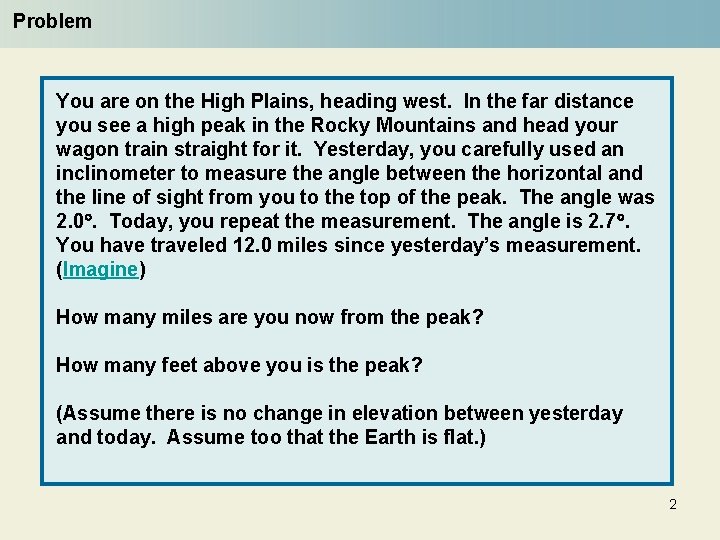 Problem You are on the High Plains, heading west. In the far distance you