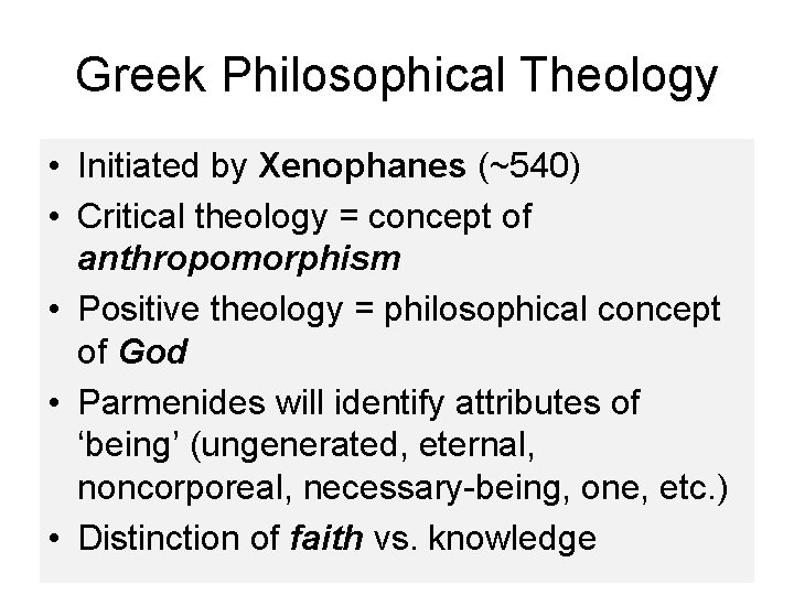 Greek Philosophical Theology • Initiated by Xenophanes (~540) • Critical theology = concept of
