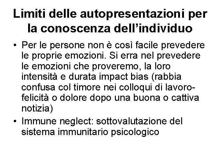 Limiti delle autopresentazioni per la conoscenza dell’individuo • Per le persone non è così