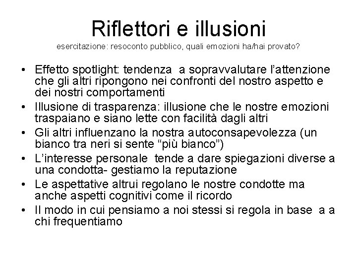 Riflettori e illusioni esercitazione: resoconto pubblico, quali emozioni ha/hai provato? • Effetto spotlight: tendenza