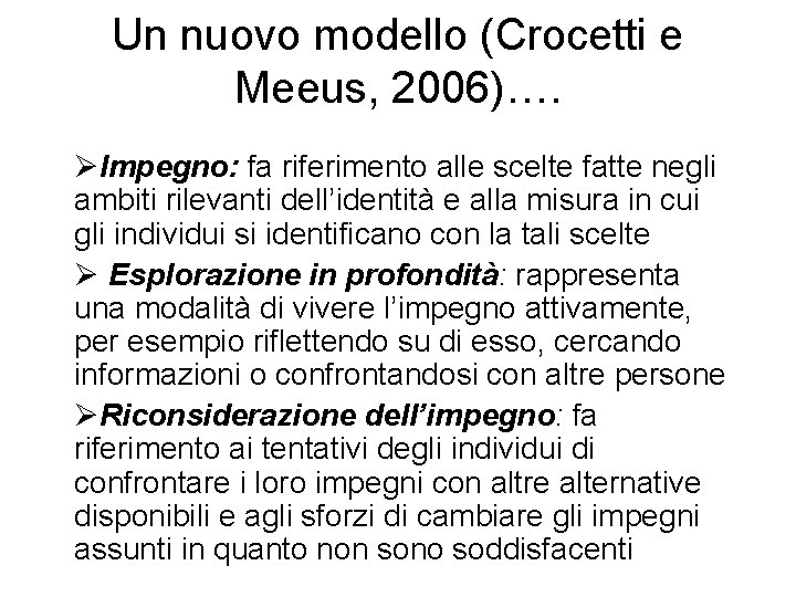 Un nuovo modello (Crocetti e Meeus, 2006)…. ØImpegno: fa riferimento alle scelte fatte negli