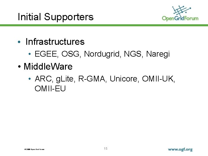 Initial Supporters • Infrastructures • EGEE, OSG, Nordugrid, NGS, Naregi • Middle. Ware •