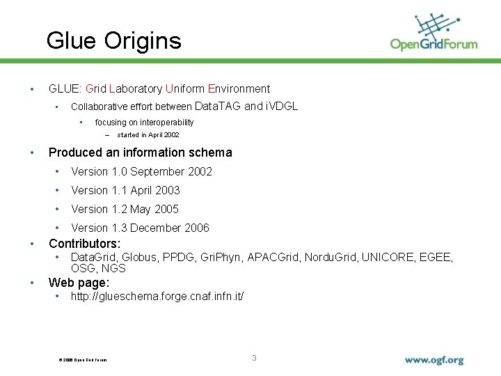 Glue Origins • GLUE: Grid Laboratory Uniform Environment • Collaborative effort between Data. TAG