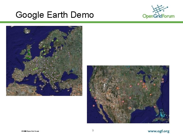 Google Earth Demo © 2006 Open Grid Forum 9 