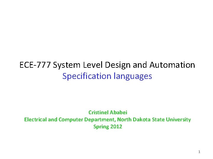 ECE-777 System Level Design and Automation Specification languages Cristinel Ababei Electrical and Computer Department,