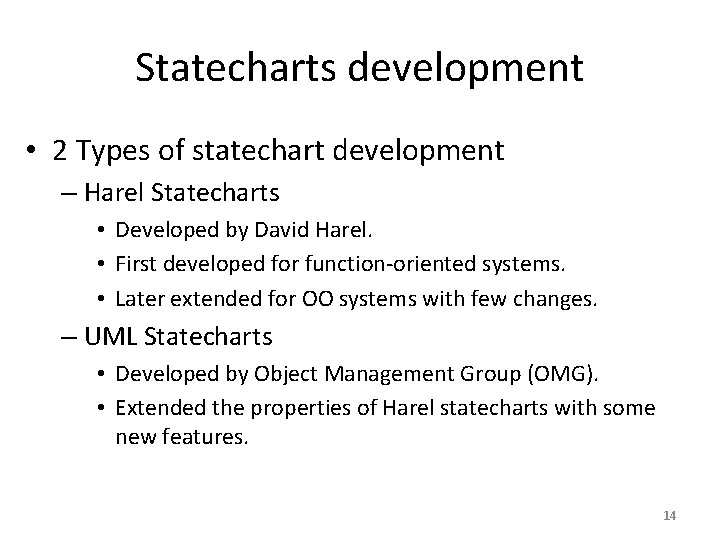 Statecharts development • 2 Types of statechart development – Harel Statecharts • Developed by