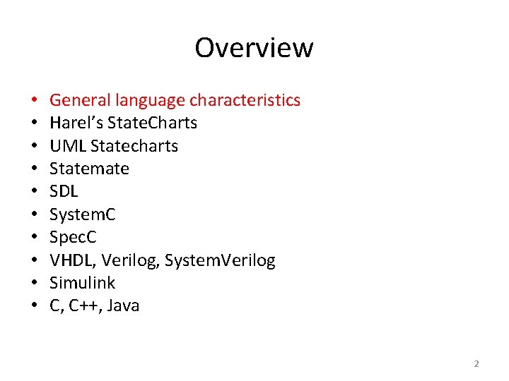 Overview • • • General language characteristics Harel’s State. Charts UML Statecharts Statemate SDL