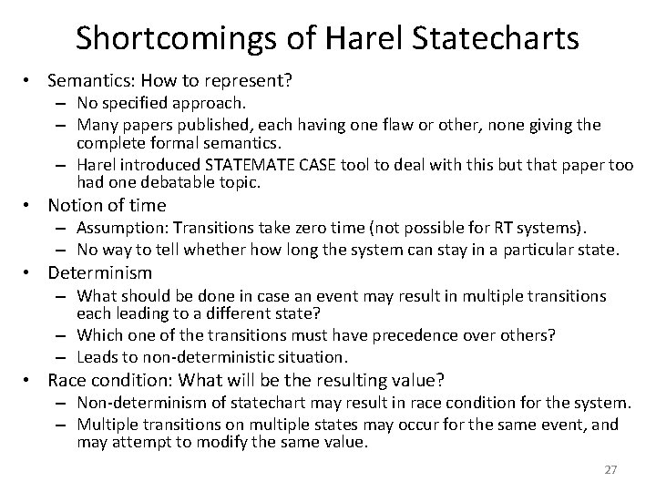 Shortcomings of Harel Statecharts • Semantics: How to represent? – No specified approach. –