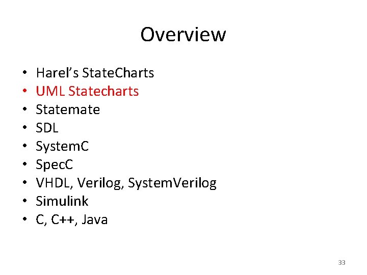 Overview • • • Harel’s State. Charts UML Statecharts Statemate SDL System. C Spec.